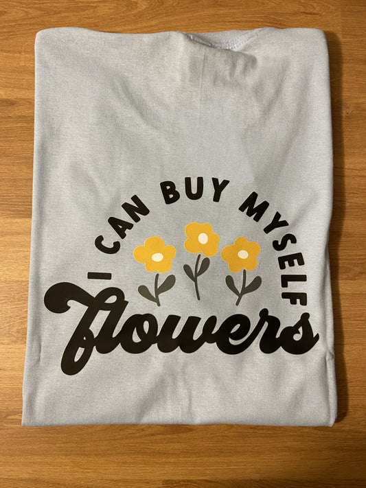 I Can Buy Myself Flowers Shirt